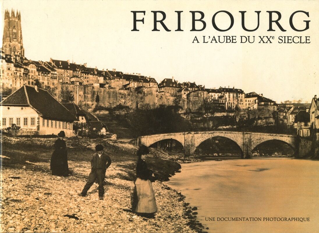 Fribourg à l'aube du XXe siècle : une documentation photographique