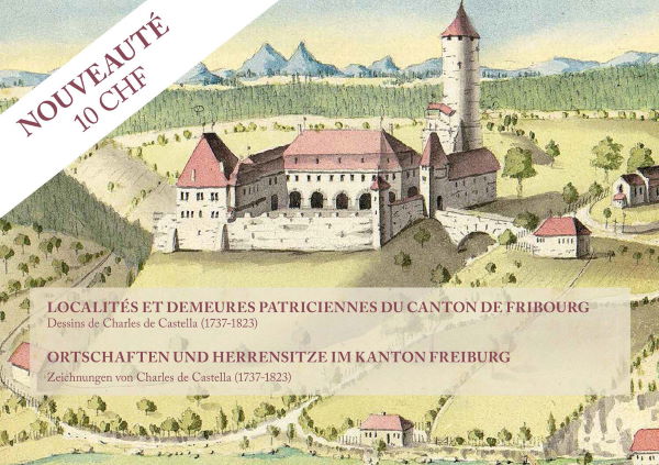 Localités et demeures patriciennes du canton de Fribourg.
 Dessins de Charles de Castella (1737-1823)