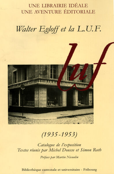 Une librairie idéale, une aventure éditoriale :
Walter Egloff et la L.U.F. (1935-1953)