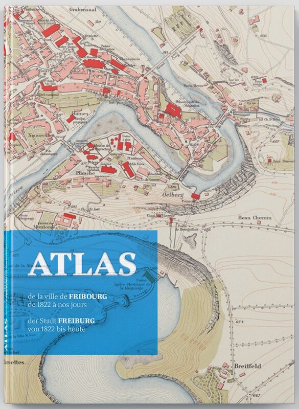 Atlas de la ville de Fribourg de 1822 à nos jours