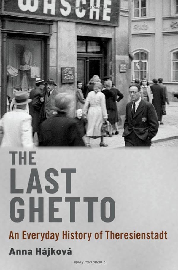 The last ghetto<br>an everyday history of Theresienstadt