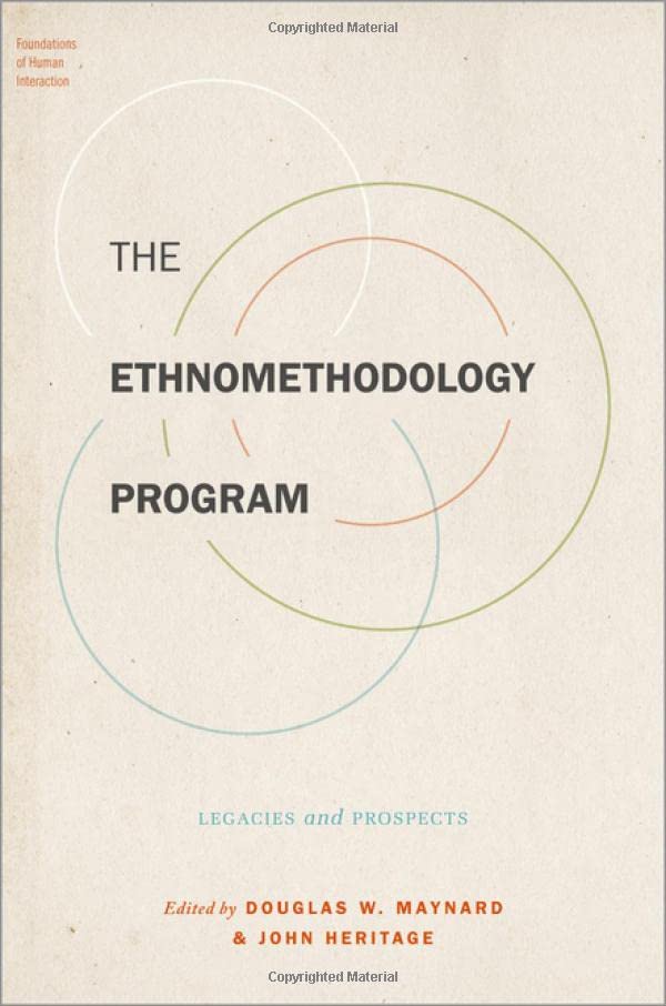 The ethnomethodology program<br>legacies and prospects