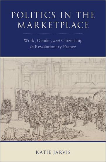 Politics in the marketplace<br>work, gender, and citizenship ...