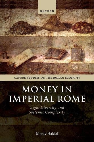 Money in Imperial Rome<br>legal diversity and systemic comple...