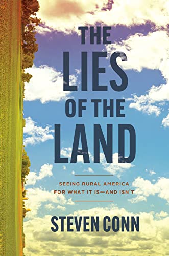 The lies of the land<br>seeing rural America for what it is—a...