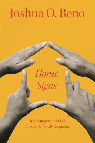 Home signs<br>an ethnography of life beyond and beside langua...