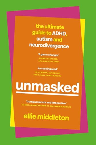 Unmasked<br>the ultimate guide to ADHD, Autism and Neurodiver...