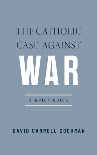 The catholic case against war : a brief guide