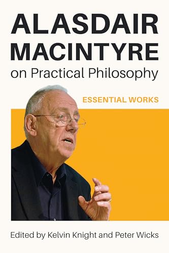 Alasdair MacIntyre on practical philosophy<br>essential works