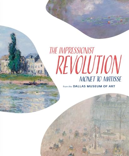 The impressionist revolution<br>Monet to Matisse<br>from the D...