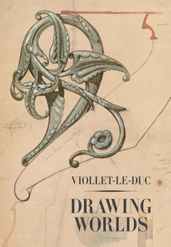Viollet-Le-Duc<br>drawing worlds