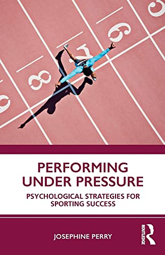 Performing under pressure<br>psychological strategies for spo...