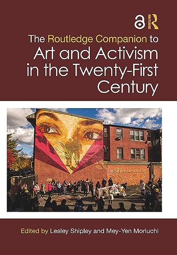 The Routledge companion to art and activism in the twenty-fi...