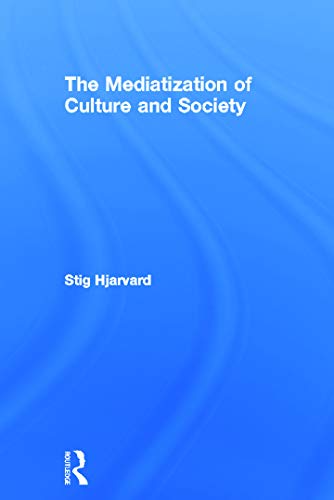 The mediatization of culture and society