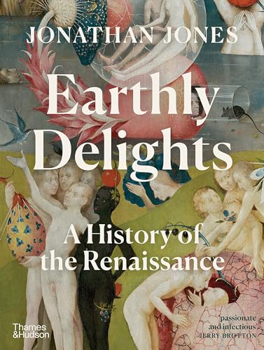 Earthly delights<br>a history of the Renaissance