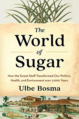 The world of sugar : how the sweet stuff transformed our pol...