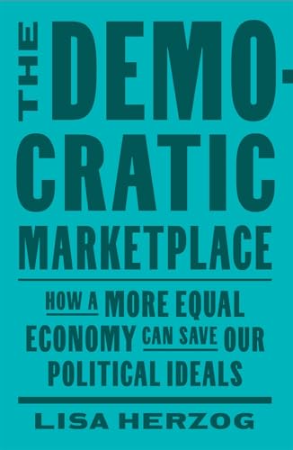 The democratic marketplace<br>how a more equal economy can sa...