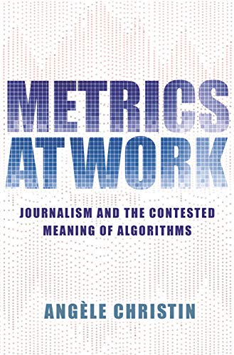 Metrics at work<br>journalism and the contested meaning of al...