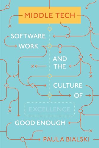 Middle tech<br>software work and the culture of good enough