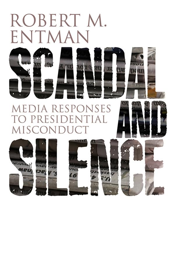 Scandal and silence<br>media responses to presidential miscon...