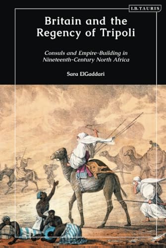 Britain and the regency of Tripoli<br>consuls and empire-buil...