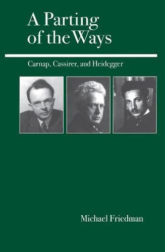 A parting of the ways : Carnap, Cassirer, and Heidegger