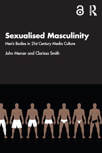 Sexualised masculinity<br>men's bodies in 21st century media ...