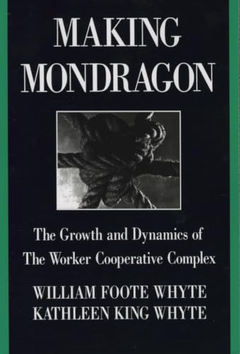 Making Mondragon<br>the growth and dynamics of the worker coo...