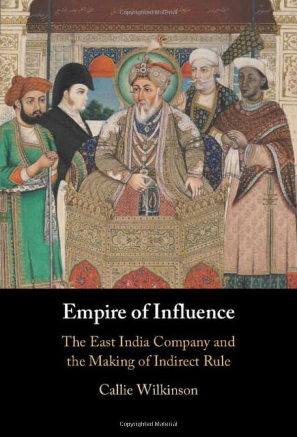 Empire of influence<br>the East India Company and the making ...