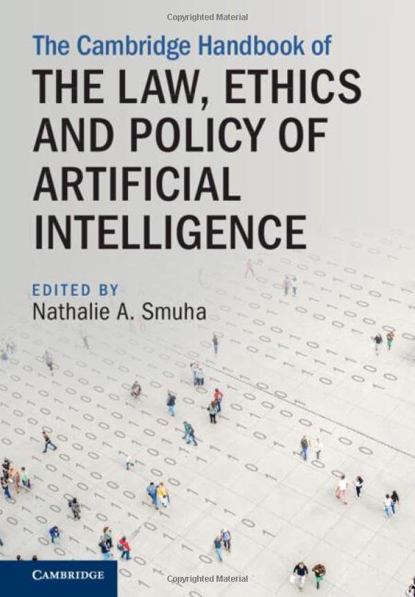 The Cambridge handbook of the law, ethics and policy of arti...