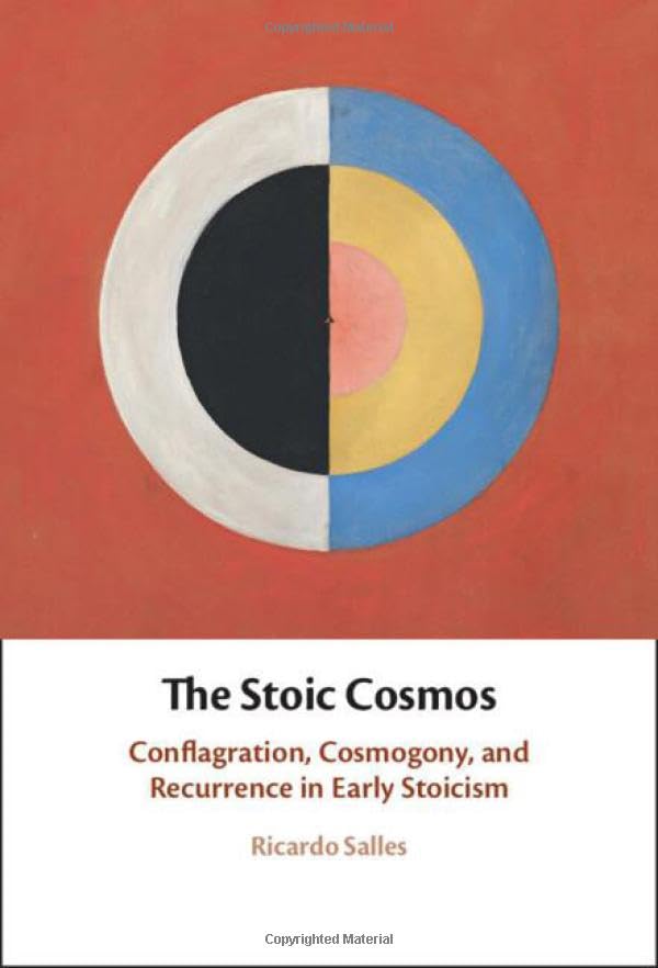 The Stoic cosmos<br>conflagration, cosmogony, and recurrence ...
