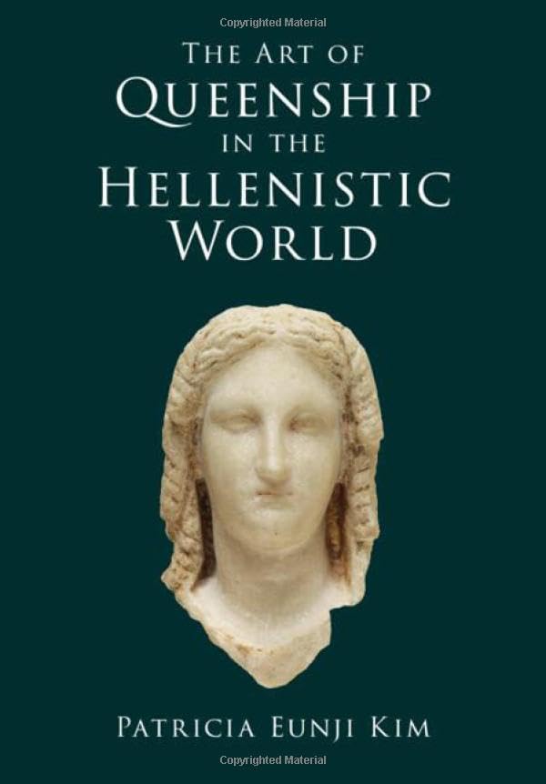 The art of queenship in the Hellenistic world