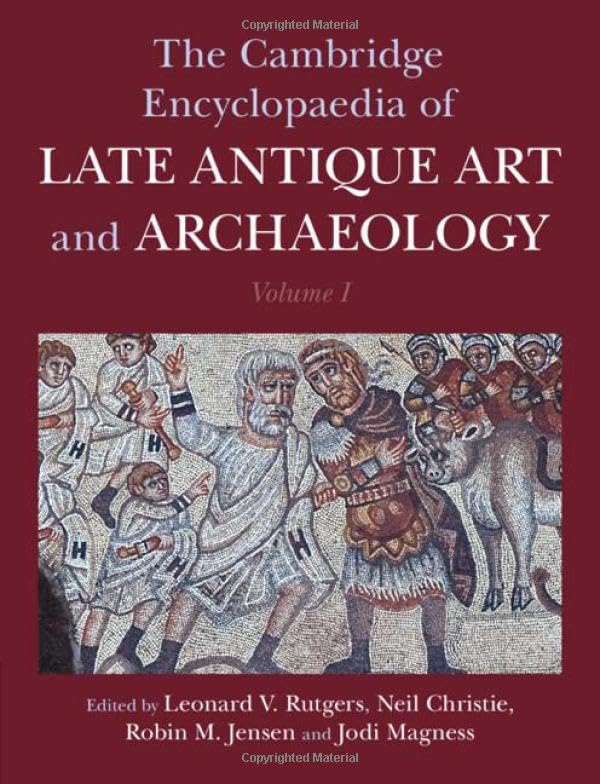 The Cambridge encyclopaedia of late antique art and archaeol...
