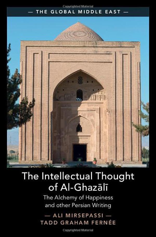 The intellectual thought of al-Ghazālī<br>the alchemy of ha...