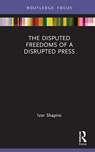 The disputed freedoms of a disrupted press