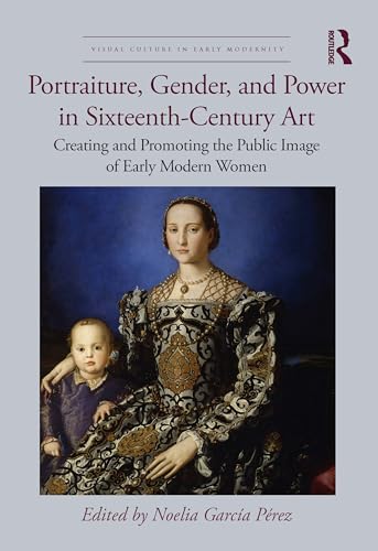 Portraiture, gender and power in sixteenth-century art creat...