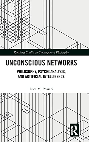 Unconscious networks<br>philosophy, psychoanalysis, and artif...