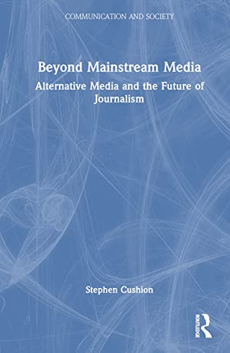 Beyond mainstream media<br>alternative media and the future o...