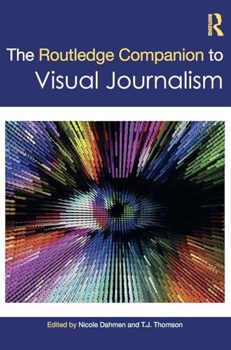 The Routledge companion to visual journalism