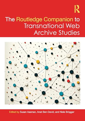 The Routledge companion to transnational web archive studies