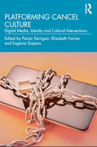 Platforming cancel culture<br>digital media, identity and cul...