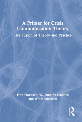 A primer for crisis communication theory<br>the fusion of the...