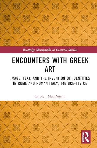 Encounters with greek art<br>image, text, and the invention o...