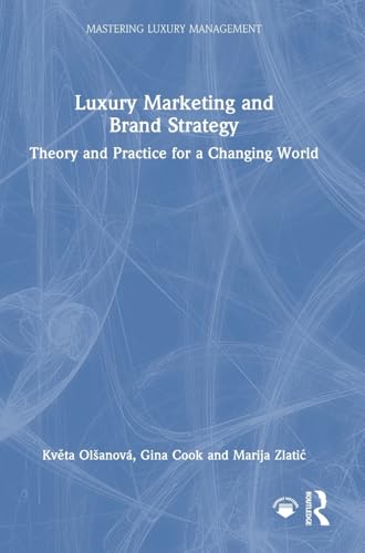 Luxury marketing and brand strategy<br>theory and practice fo...