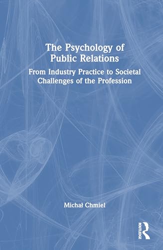 The psychology of public relations<br>from industry practice ...