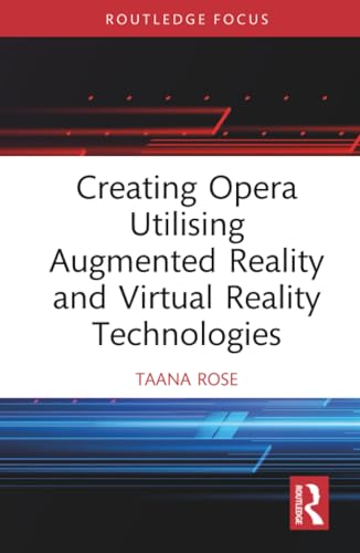 Creating opera utilising augmented reality and virtual reali...