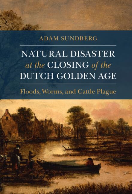 Natural disaster at the closing of the Dutch golden age : fl...
