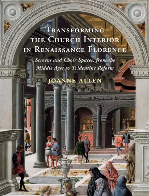 Transforming the church interior in Renaissance Florence<br>s...