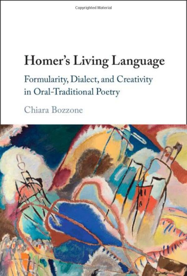 Homer's living language<br>formularity, dialect, and creativi...