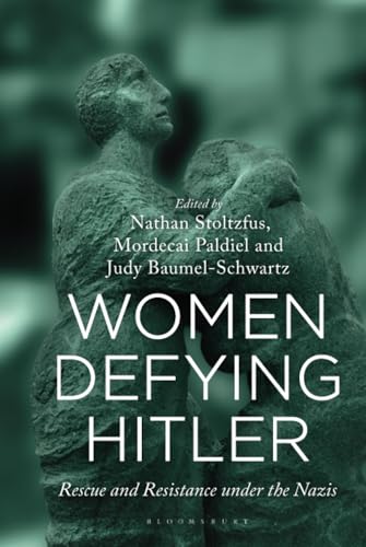 Women defying Hitler<br>rescue and resistance under the Nazis